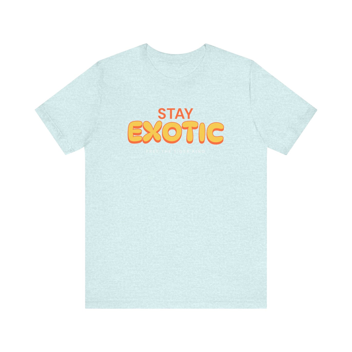 Stay Exotic Tiger King Shirt