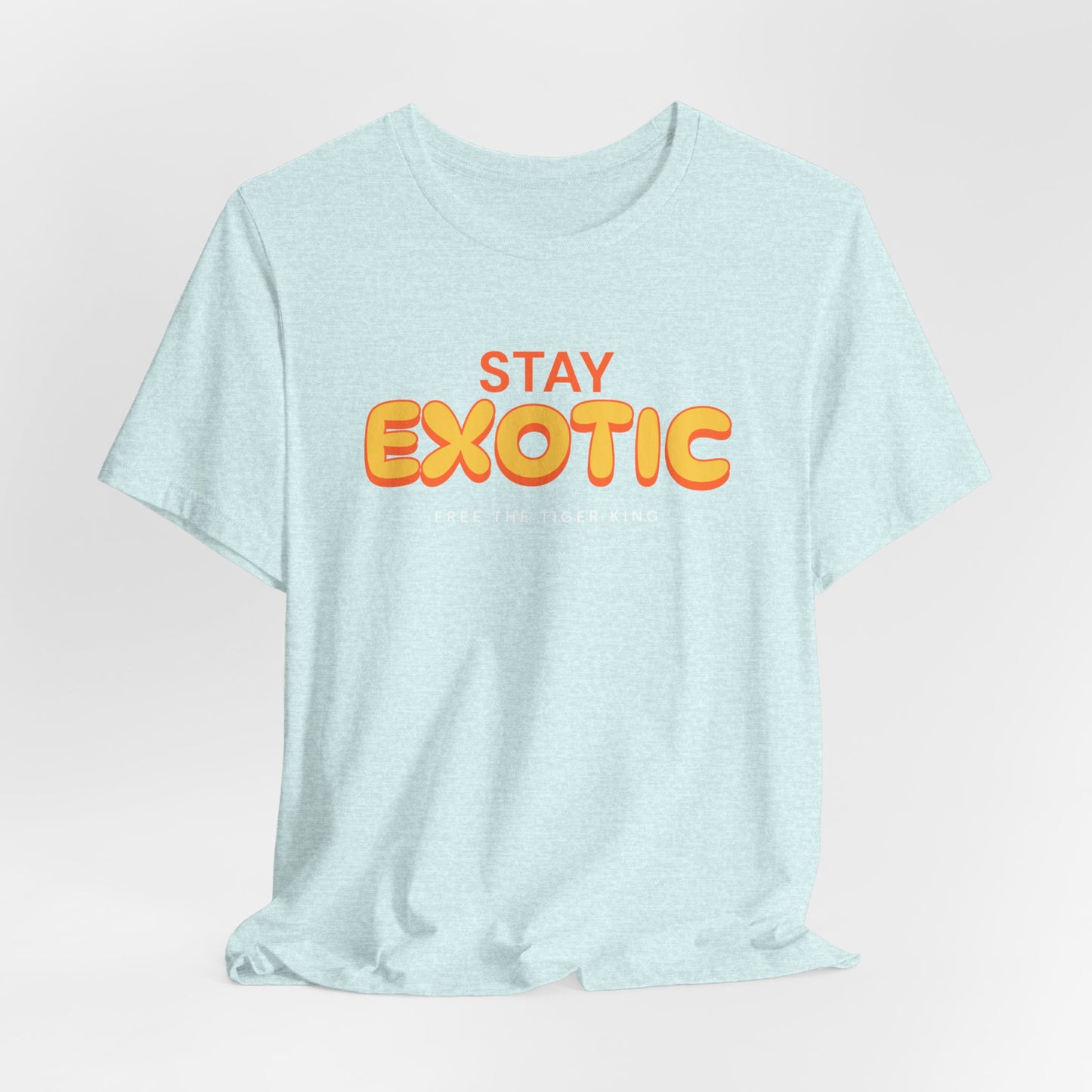 Stay Exotic Tiger King Shirt