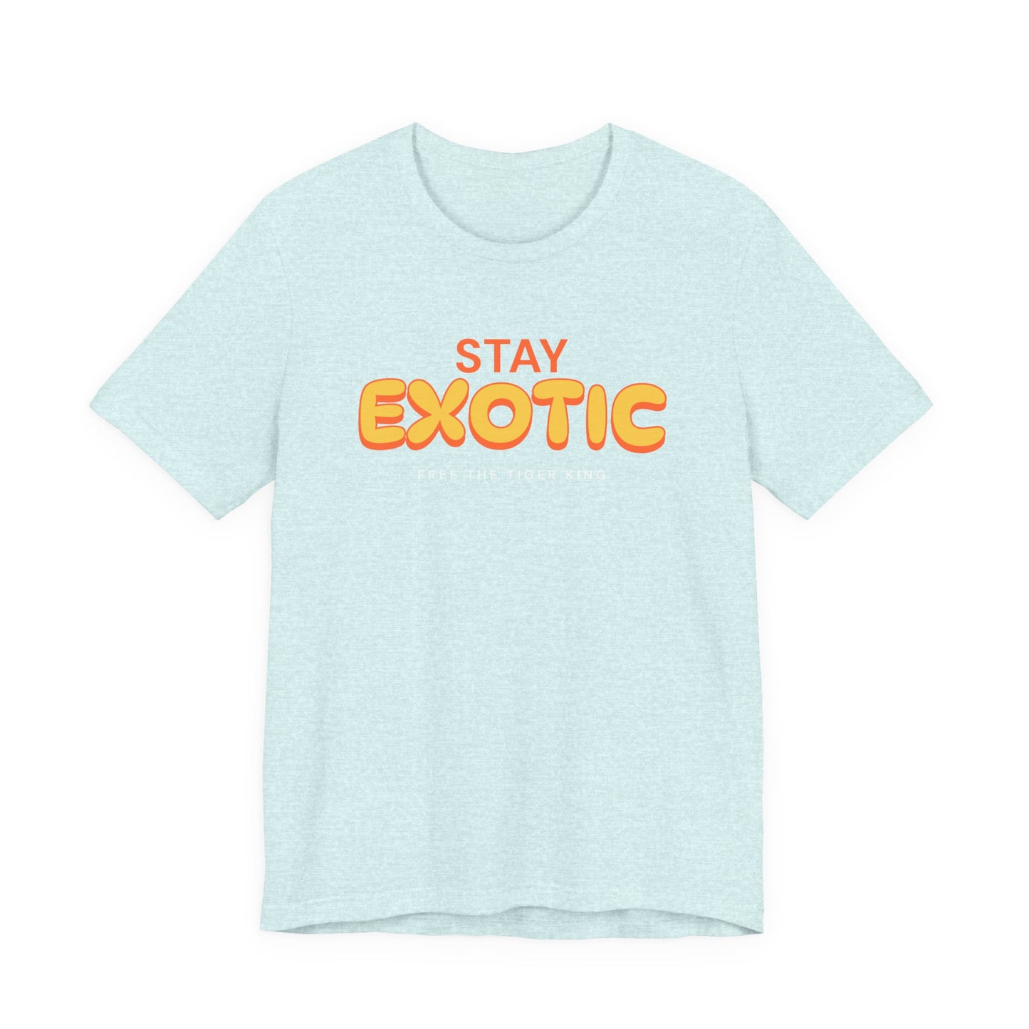 Stay Exotic Tiger King Shirt
