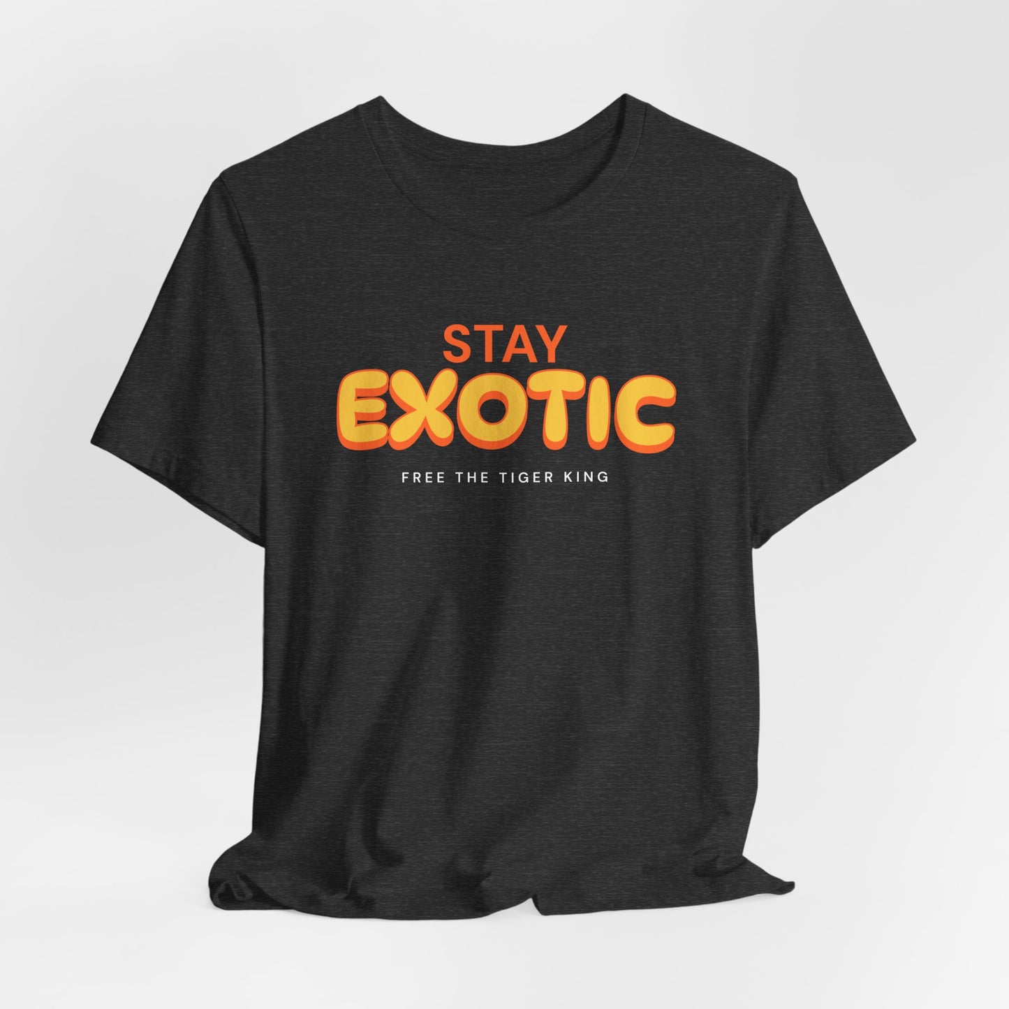 Stay Exotic Tiger King Shirt