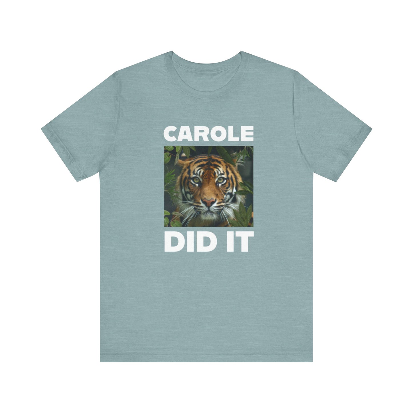 Tiger Funny Tee Carole Did It Shirt Unisex